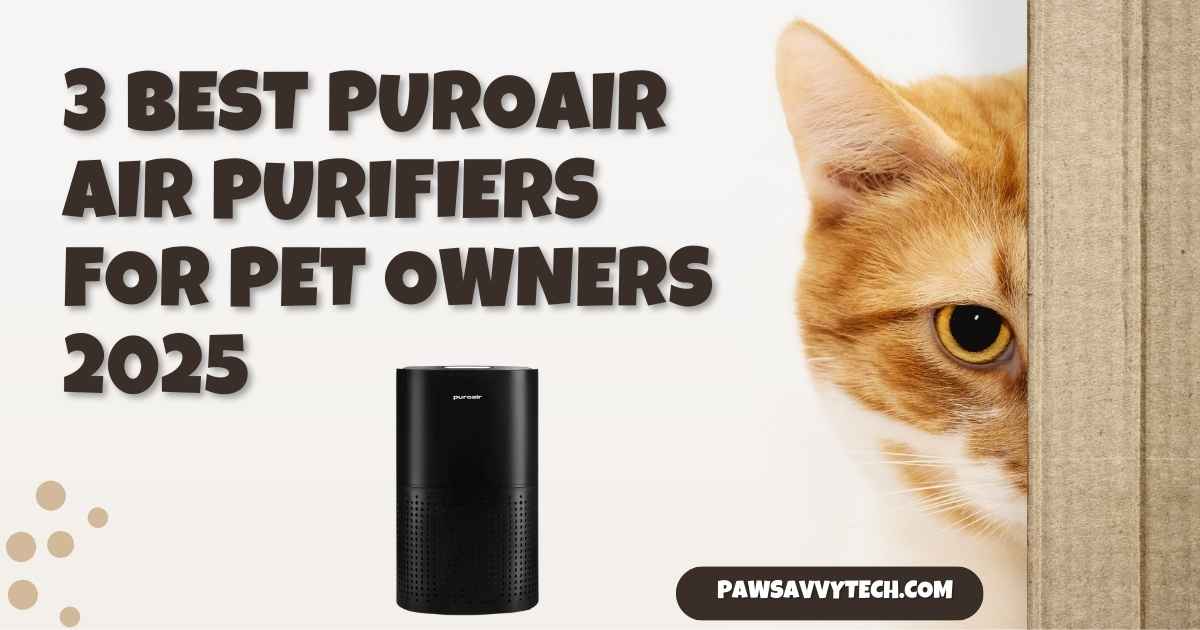 Best PuroAir air purifier for pet owners showing three models side by side - 130i, 240, and 400 models with pets in clean home environment